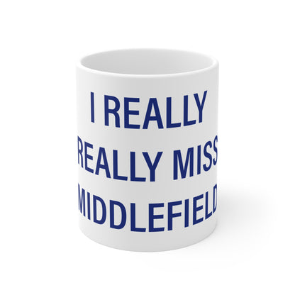 I Really Really Miss Middlefield Mug 11oz