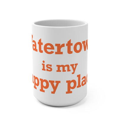 Watertown is My Happy Place  Mug 15oz