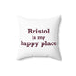 Bristol is My Happy Place  Polyester Square Pillow