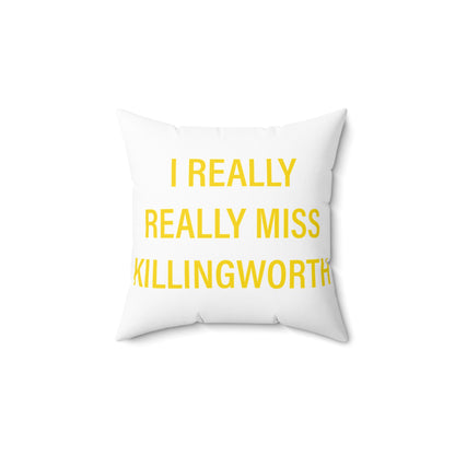 I Really Really Miss Killingworth Spun Polyester Square Pillow