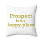Prospect is My Happy Place Polyester Square Pillow