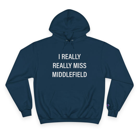 I Really Really Miss Middlefield  Champion Hoodie