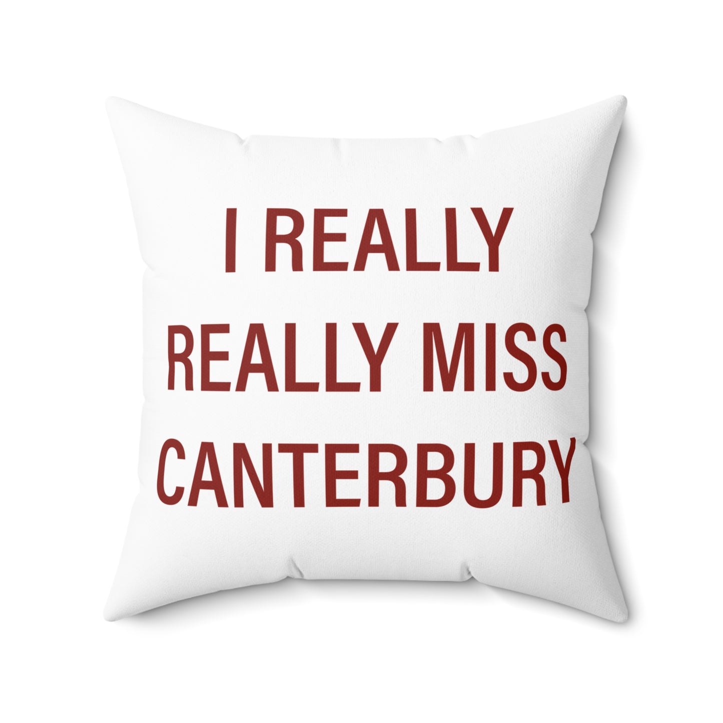 I Really Really Miss Canterbury Spun Polyester Square Pillow