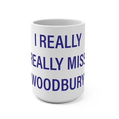 I Really Really Miss Woodbury Mug 15oz