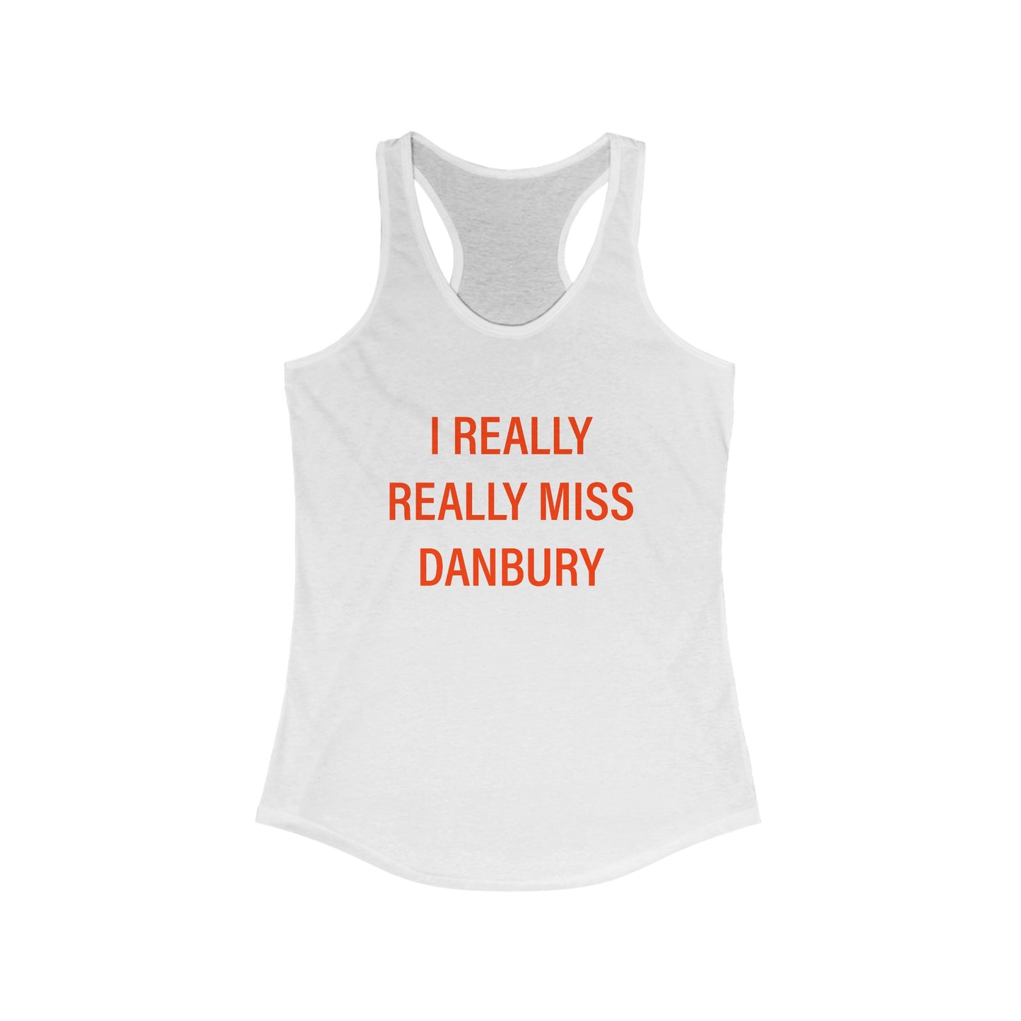 I Really Really Miss Danbury Women's Ideal Racerback Tank Top