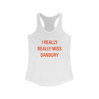 I Really Really Miss Danbury Women's Ideal Racerback Tank Top