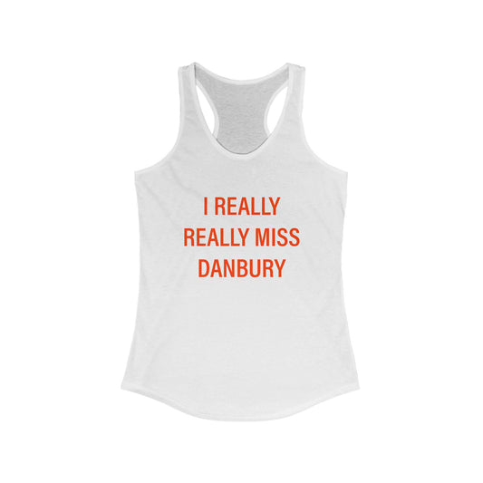 I Really Really Miss Danbury Women's Ideal Racerback Tank Top