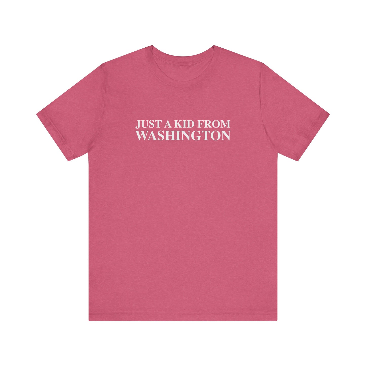 Just a kid from Washington Unisex Jersey Short Sleeve T-Shirt