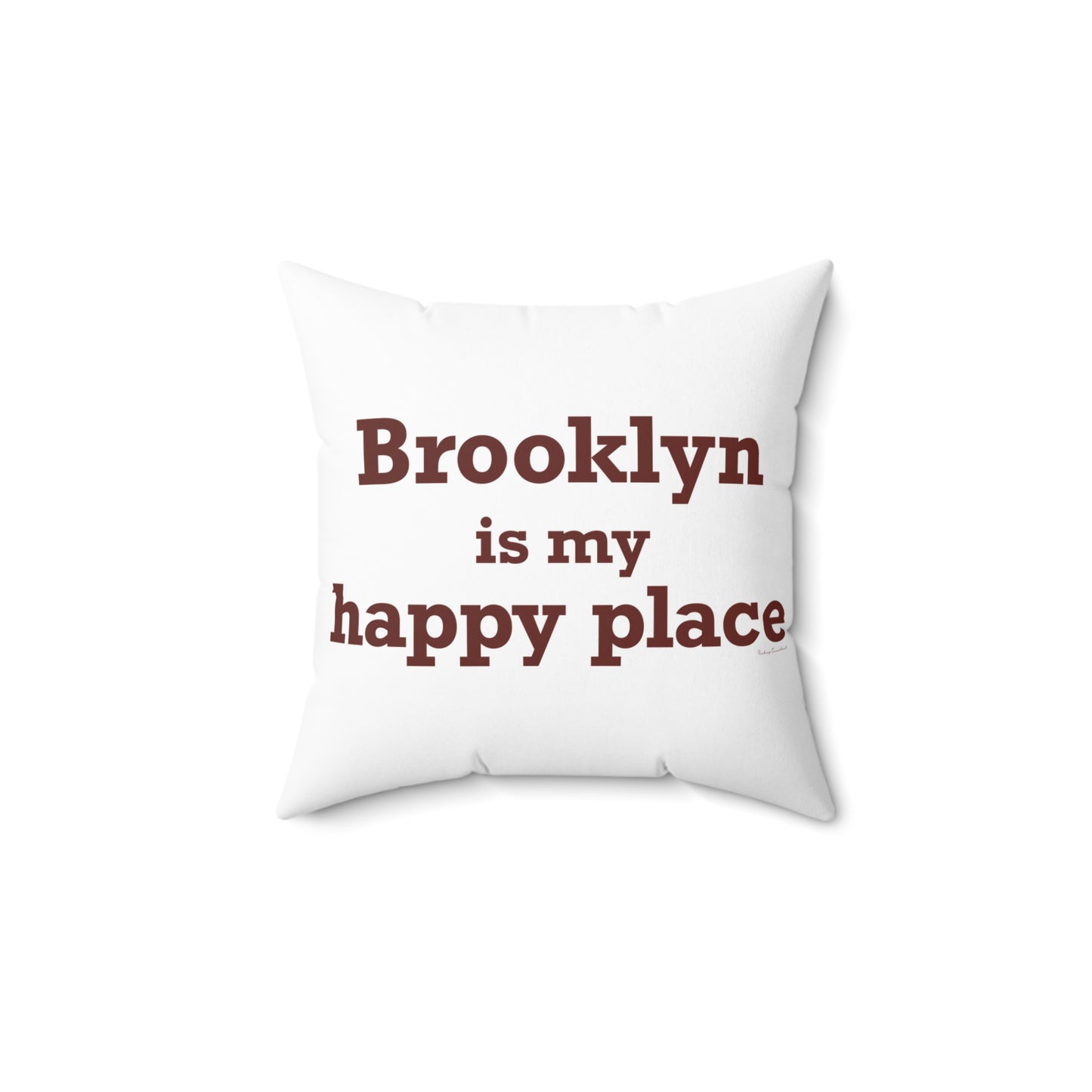 Brooklyn is My Happy Place Spun Polyester Square Pillow