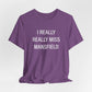 I Really Really Miss Mansfield Unisex Jersey Short Sleeve T-Shirt