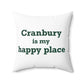 Cranbury is My Happy Place Spun Polyester Square Pillow
