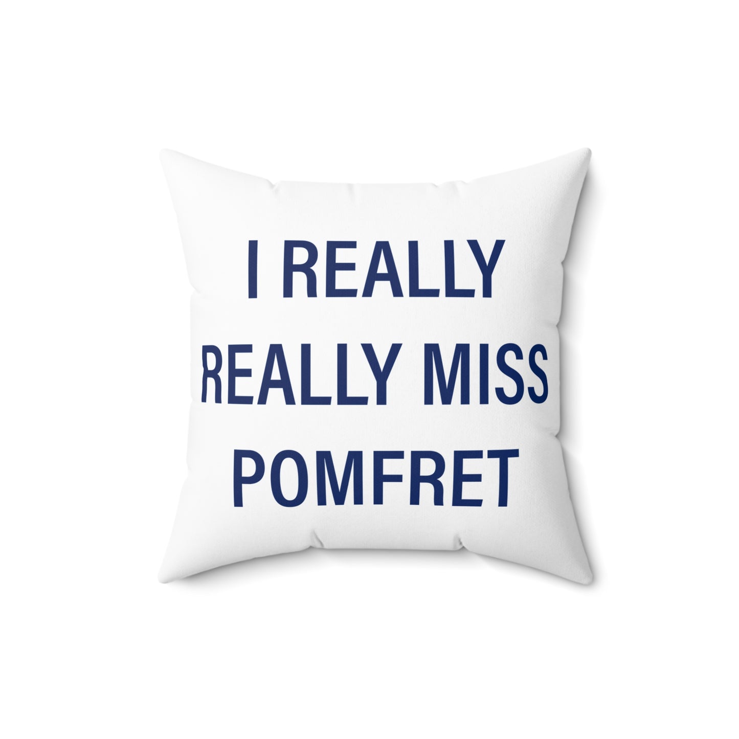I Really Really Miss Pomfret Spun Polyester Square Pillow