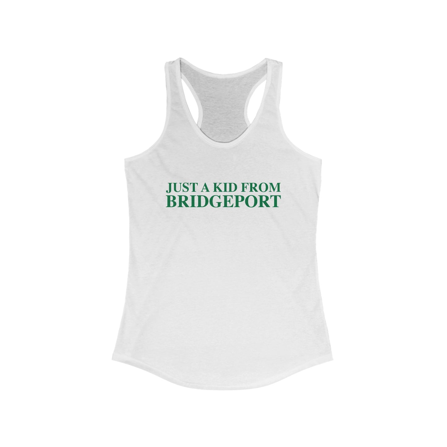 Just a kid from Bridgeport  Women's Ideal Racerback Tank Top