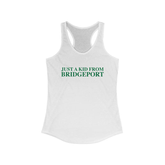 Just a kid from Bridgeport  Women's Ideal Racerback Tank Top