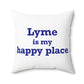 Lyme is My Happy Place Spun Polyester Square Pillow