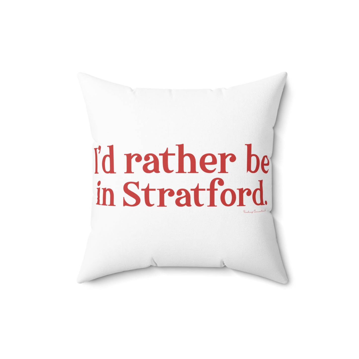 I’d rather be in Stratford  Spun Polyester Square Pillow