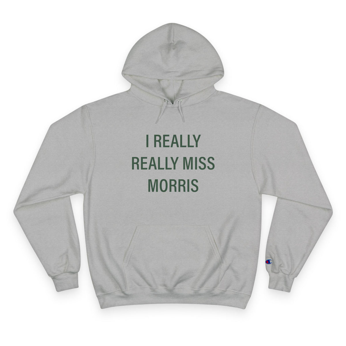 I Really Really Miss Morris Champion Hoodie