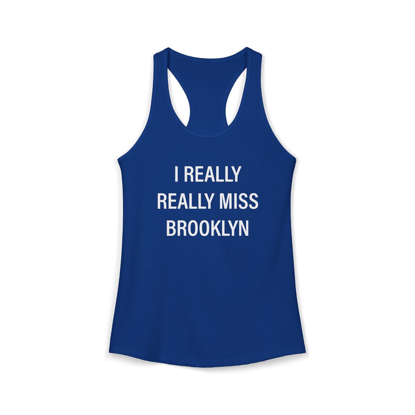I Really Really Miss Brooklyn Women's Ideal Racerback Tank Top
