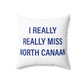 I Really Really Miss North Canaan Polyester Square Pillow