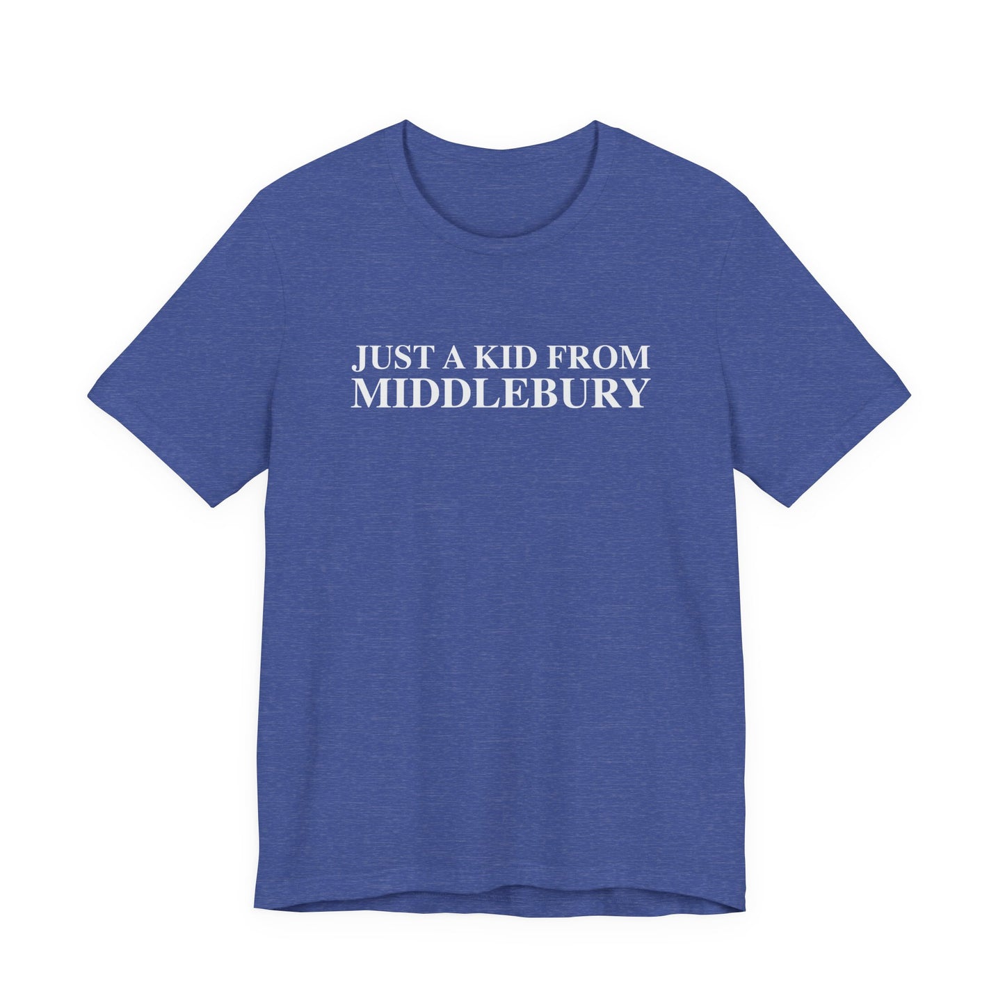 Just a kid from Middlebury Unisex Jersey Short Sleeve T-Shirt