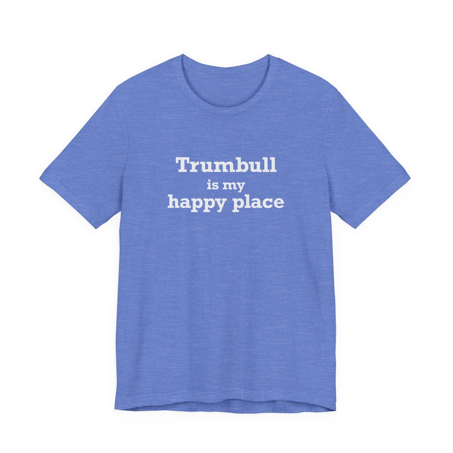 Trumbull Is My Happy Place Unisex Jersey Short Sleeve T-Shirt