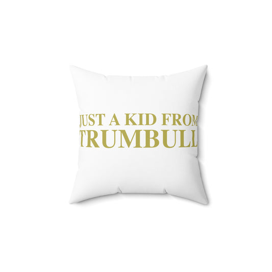 Just a kid from Trumbull  Spun Polyester Square Pillow