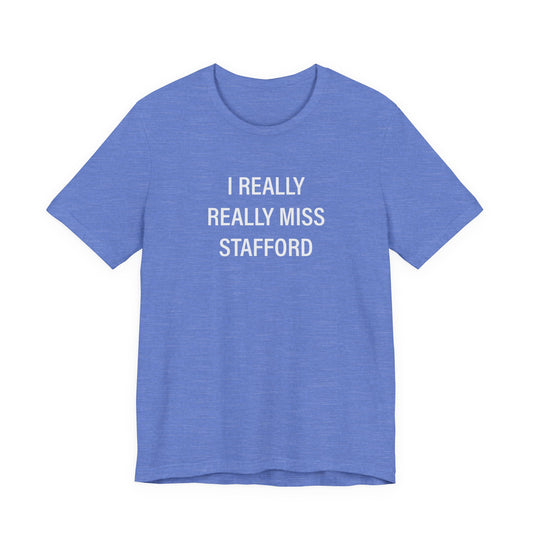 I Really Really Miss Stafford Unisex Jersey Short Sleeve T-Shirt