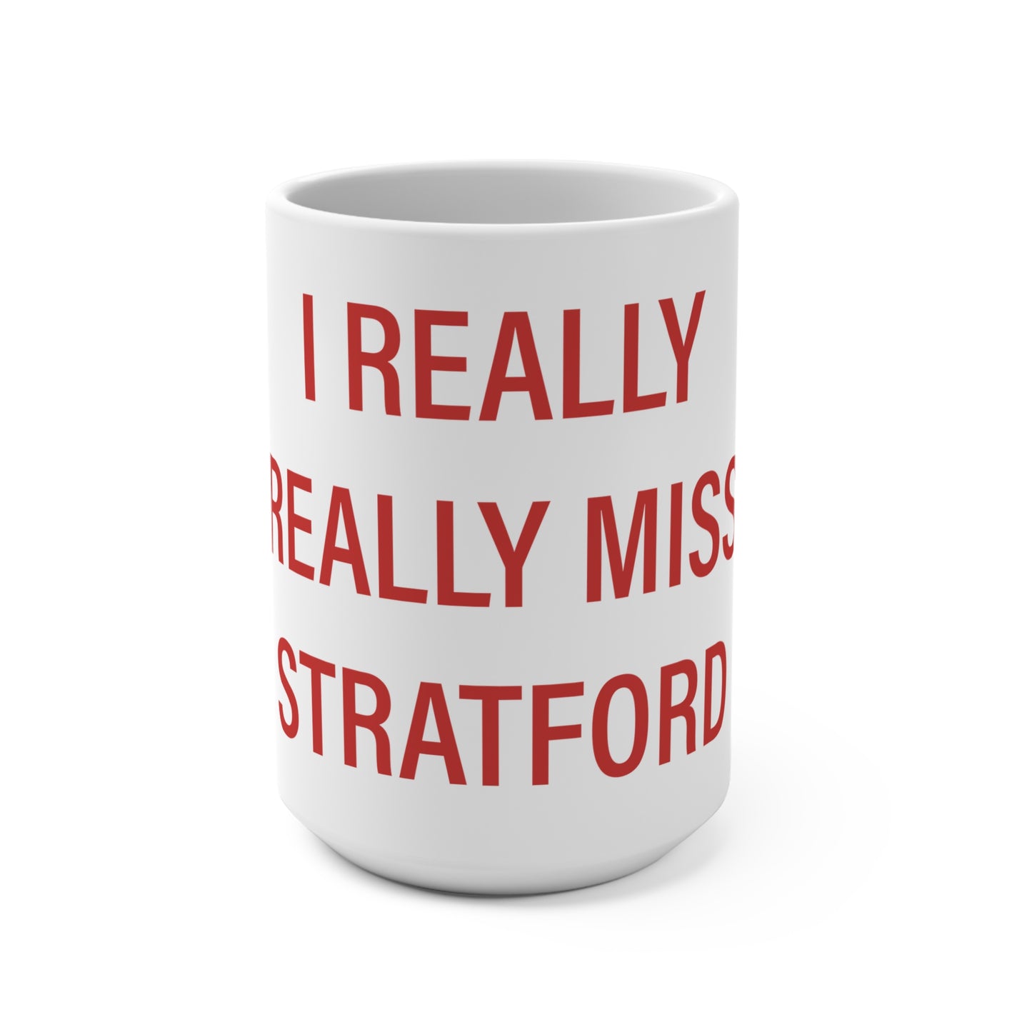 I Really Really Miss Stratford Mug 15oz