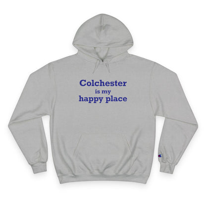 Colchester is My Happy Place Copy of Bozrah is My Happy Place Champion Hoodie