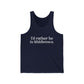 I'd rather be in Middletown.  Unisex Jersey Tank