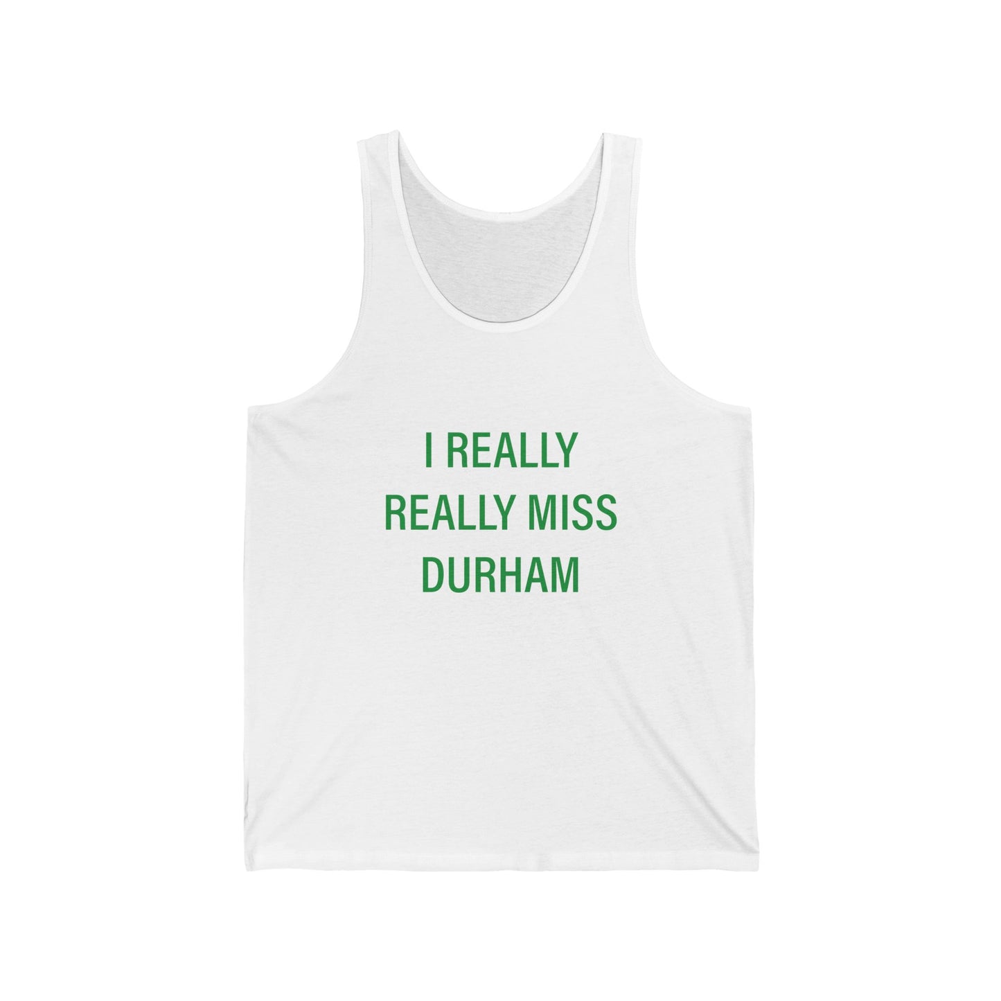 I Really Really Miss Durham Unisex Jersey Tank