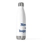 Newtown Is My Happy Place 20oz Insulated Bottle