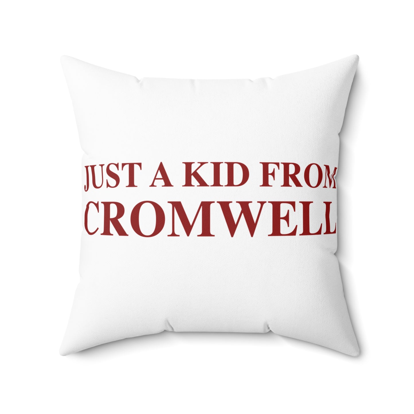 Just a kid from Cromwell Spun Polyester Square Pillow