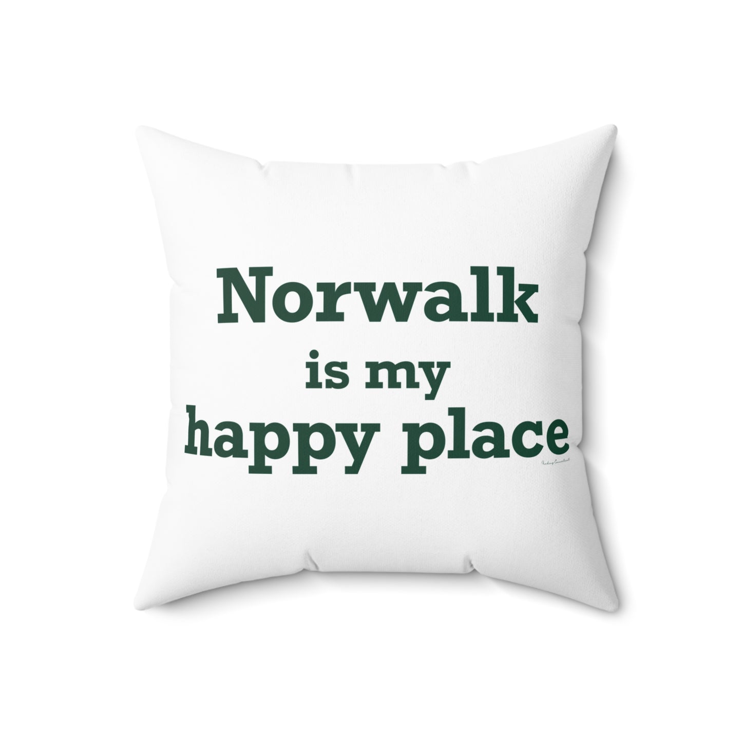 Norwalk is my Happy Place Spun Polyester Square Pillow