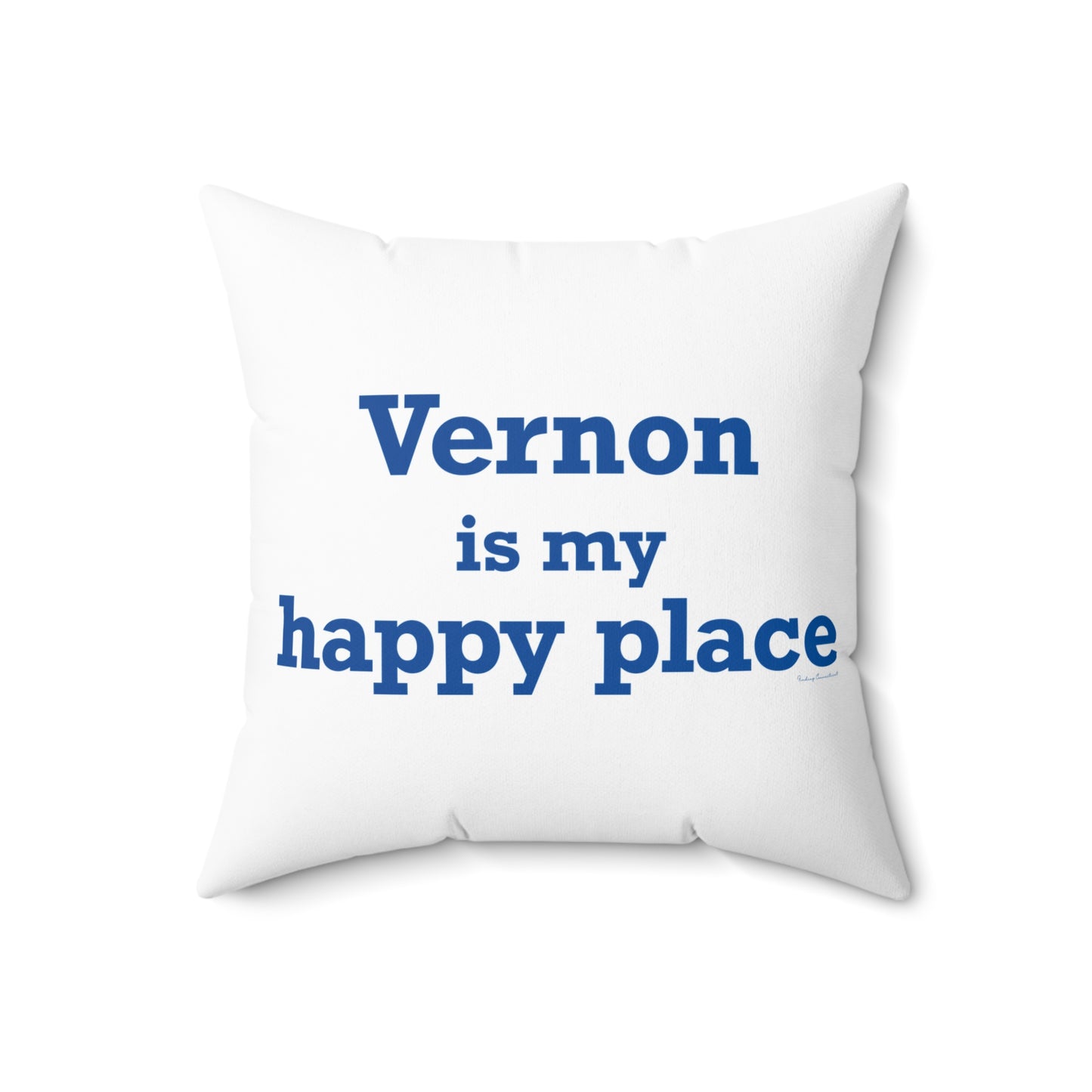 Vernon is My Happy Place  Spun Polyester Square Pillow