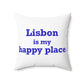 Lisbon is My Happy Place Spun Polyester Square Pillow