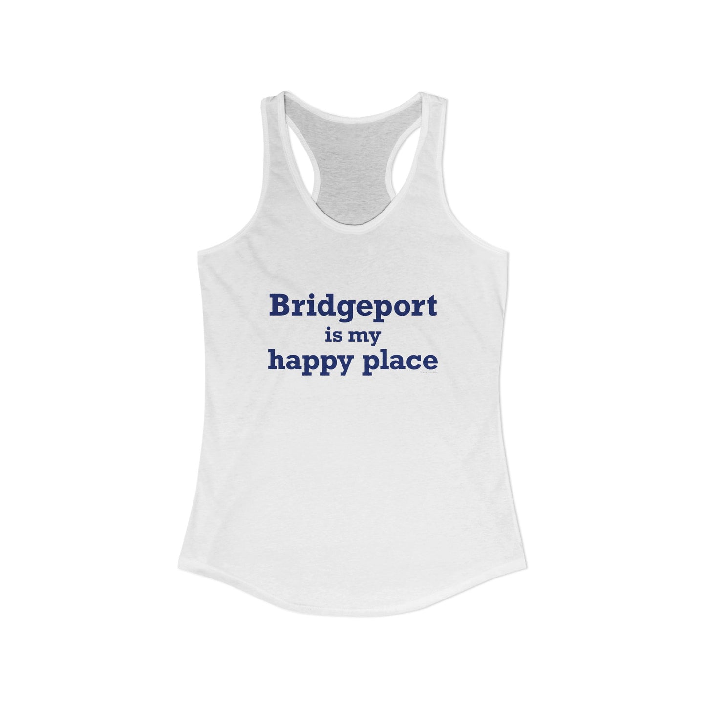 Bridgeport Is My Happy Place Women's Ideal Racerback Tank Top