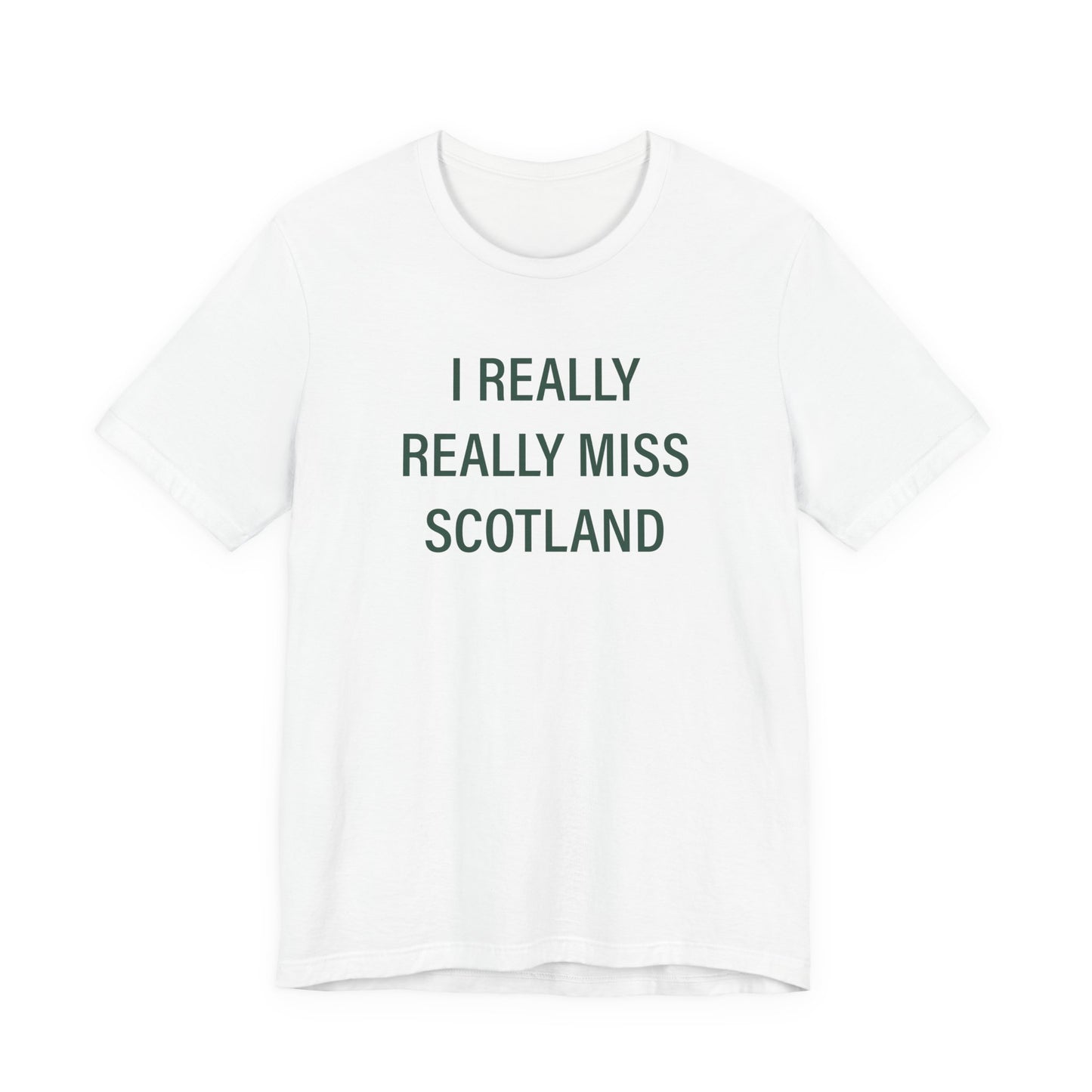 I Really Really Miss Scotland Unisex Jersey Short Sleeve T-Shirt
