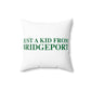 Just a kid from Bridgeport Spun Polyester Square Pillow