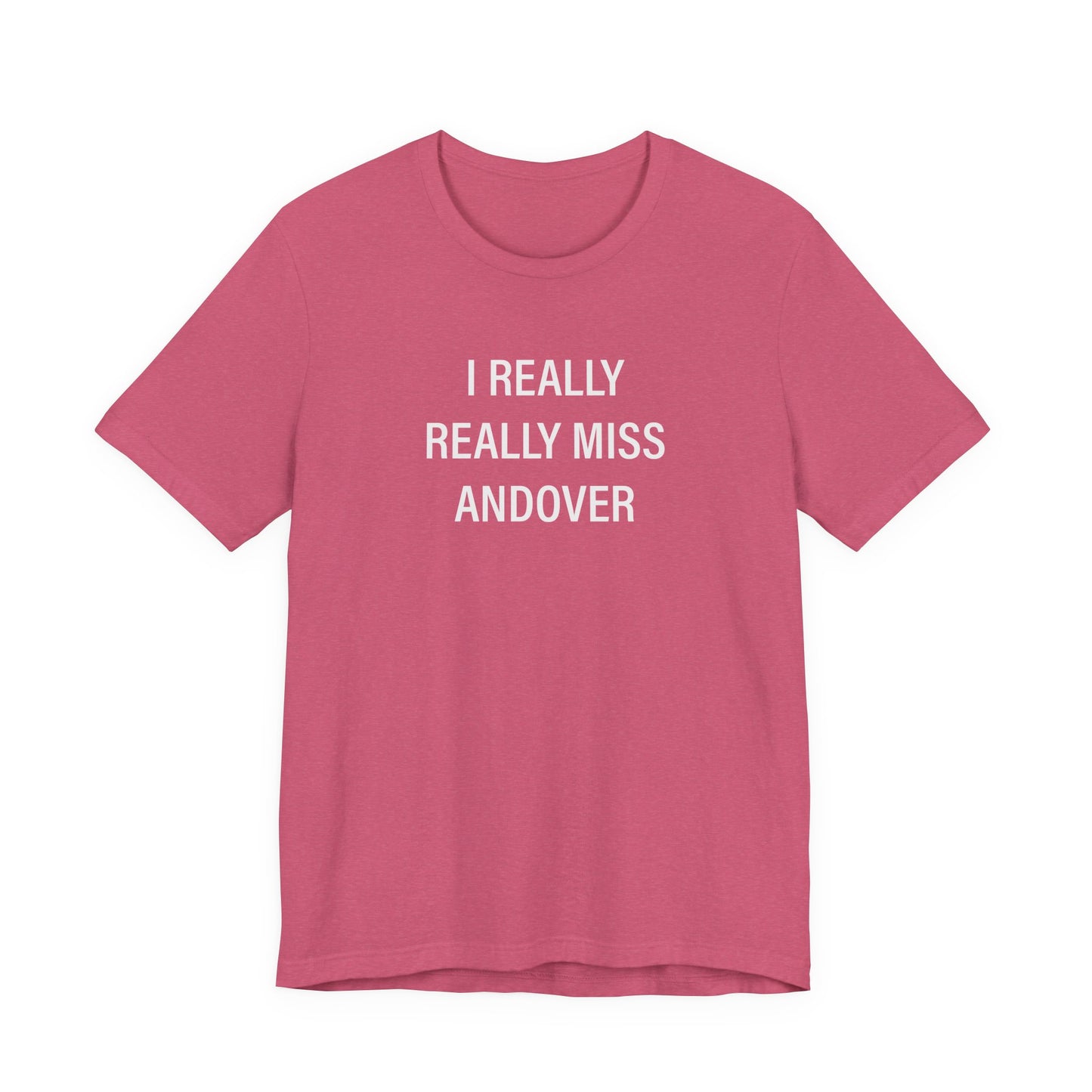 I Really Really Miss Andover Unisex Jersey Short Sleeve T-Shirt