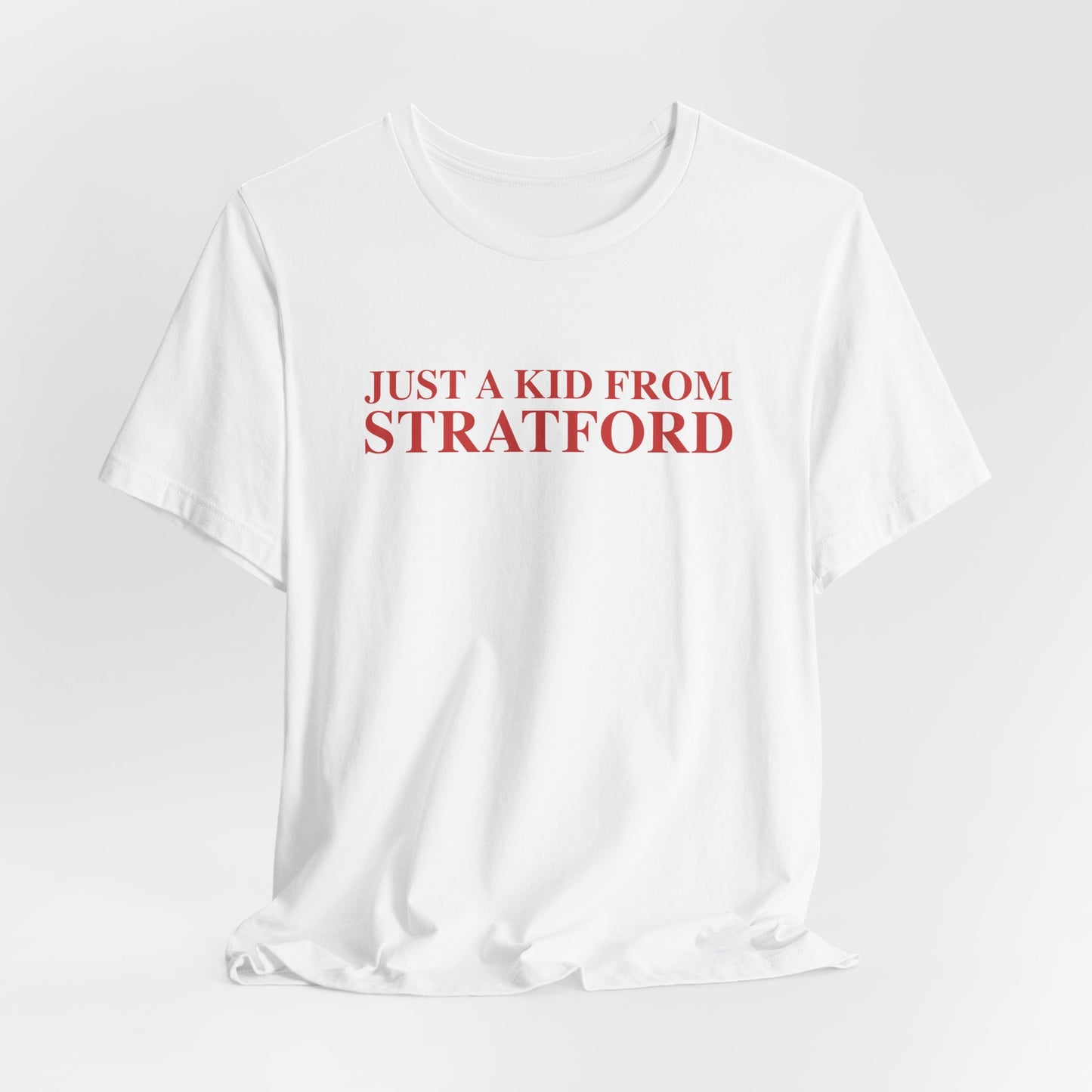 Just a kid from Stratford Unisex Jersey Short Sleeve T-Shirt