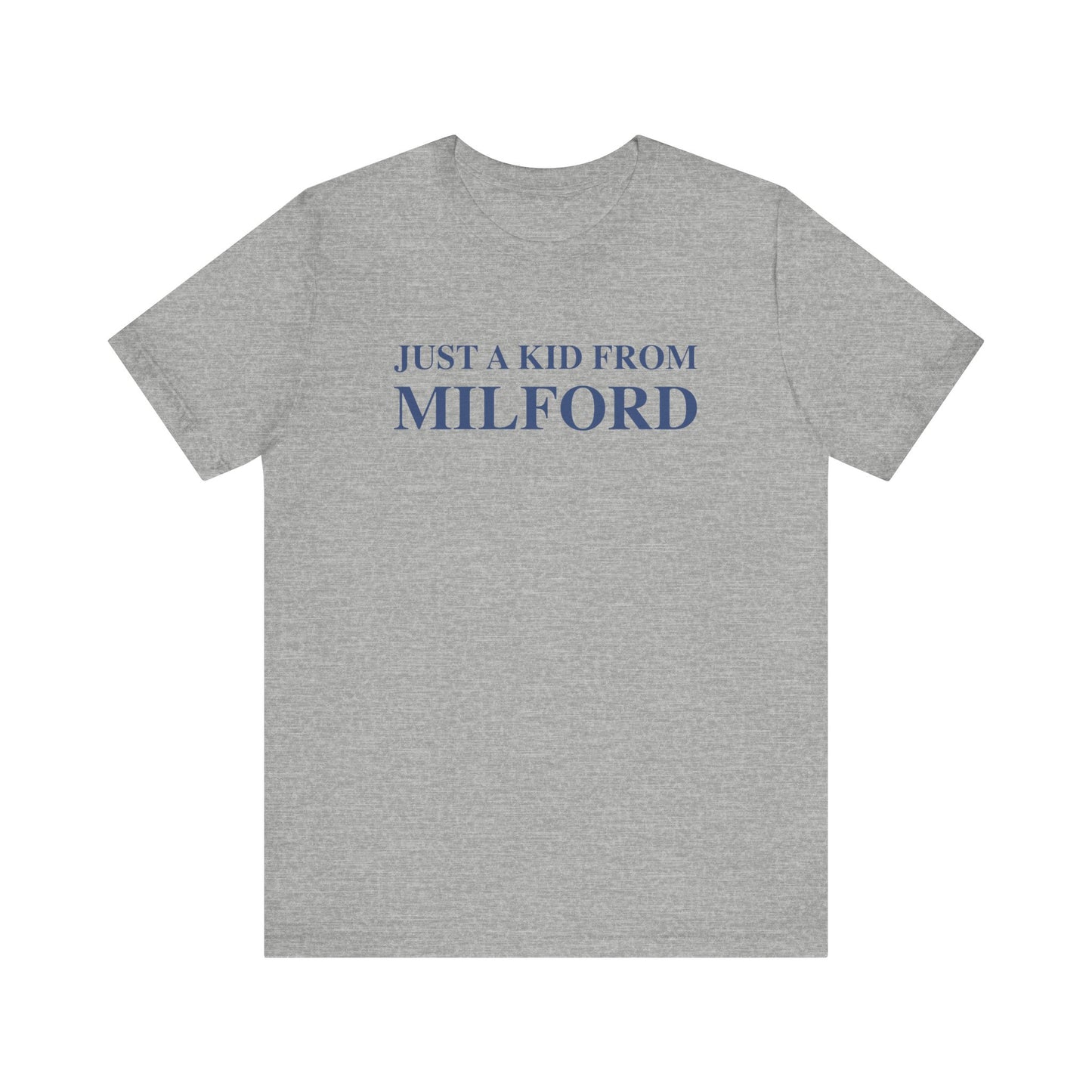 Just a kid from Milford Unisex Jersey Short Sleeve Tee