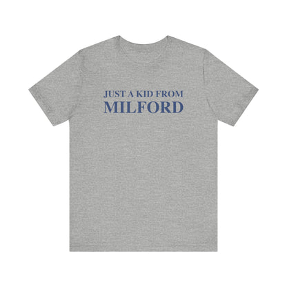 Just a kid from Milford Unisex Jersey Short Sleeve Tee