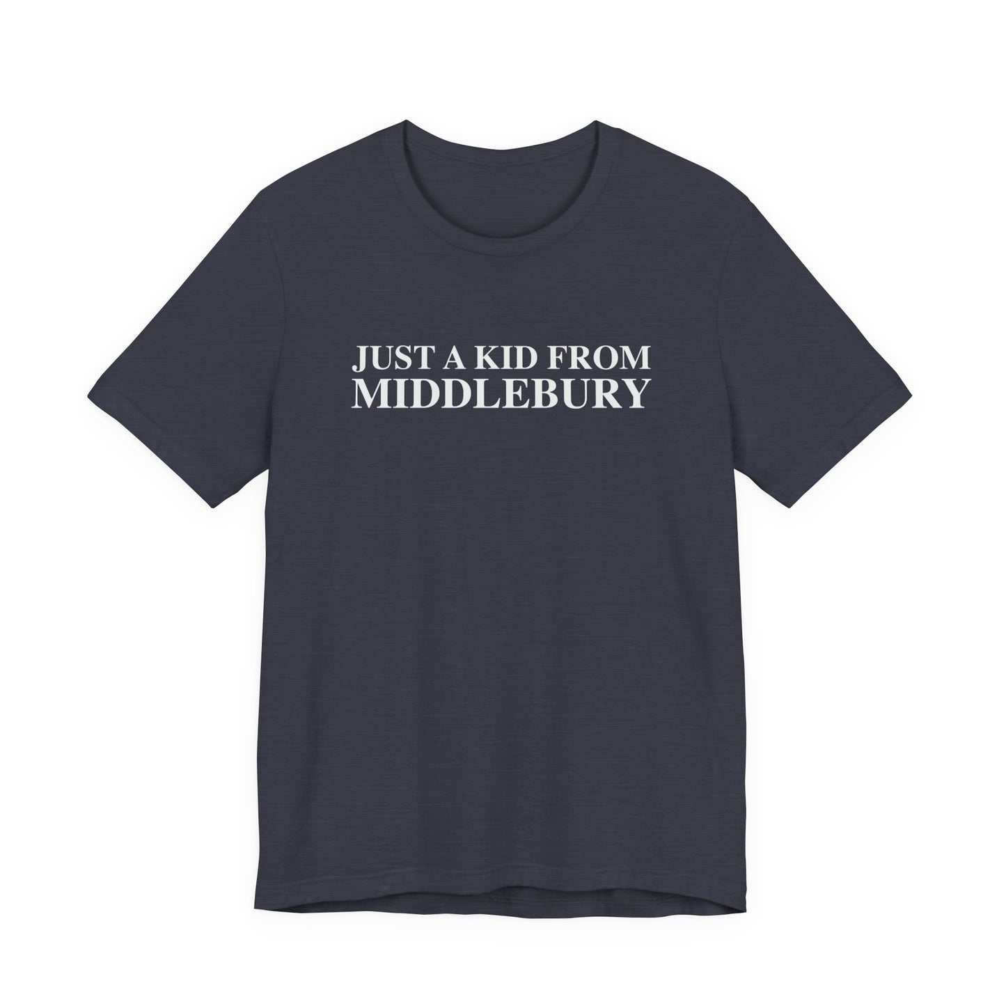 Just a kid from Middlebury Unisex Jersey Short Sleeve T-Shirt