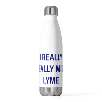 I Really Really Miss Lyme 20oz Insulated Bottle