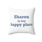 Sharon is My Happy Place Polyester Square Pillow