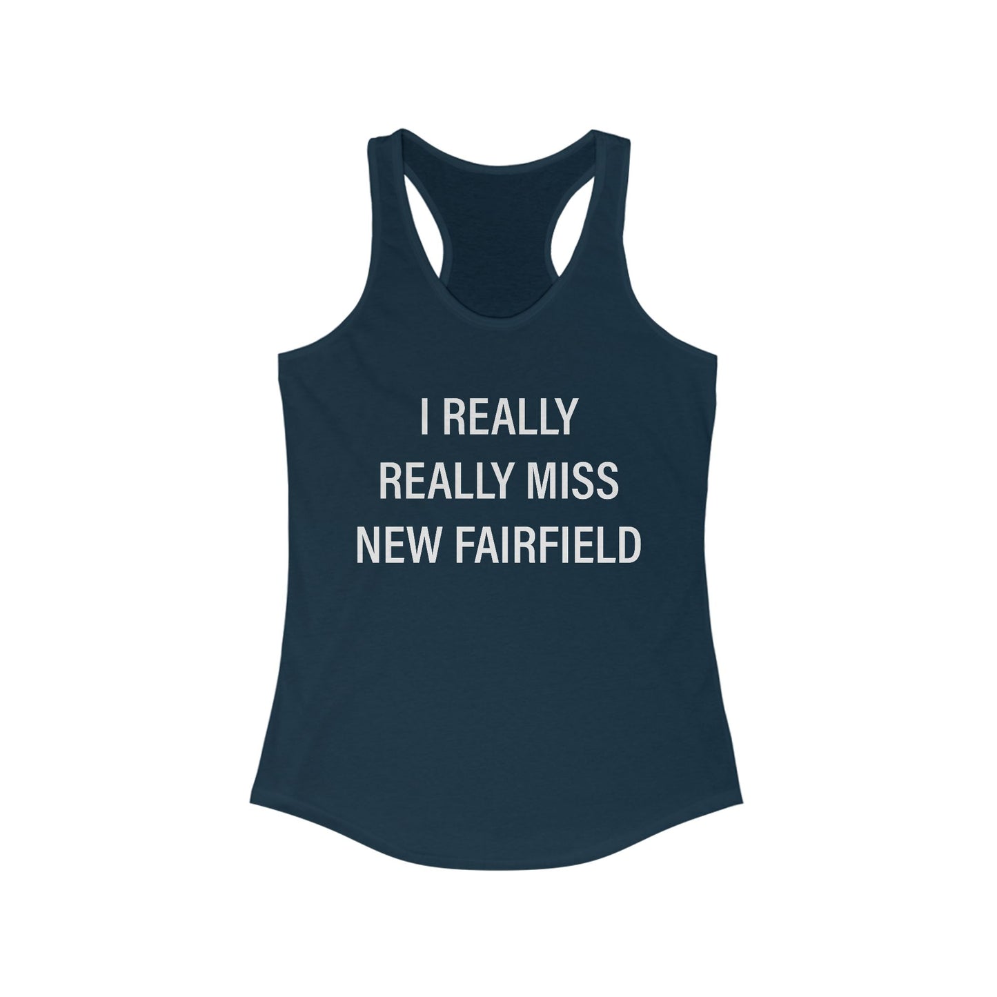 I Really Really Miss New Fairfield Women's Ideal Racerback Tank Top