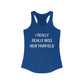 I Really Really Miss New Fairfield Women's Ideal Racerback Tank Top