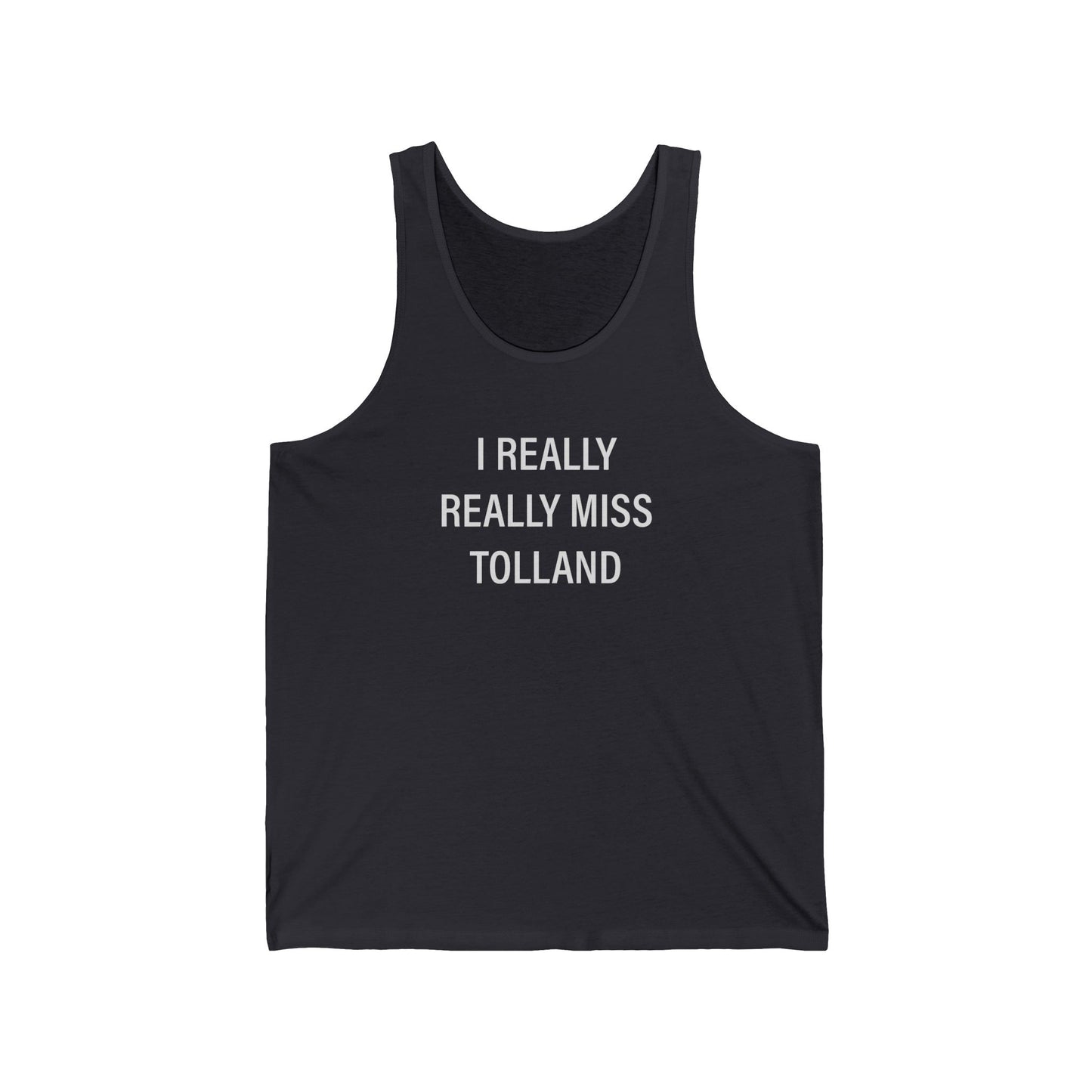 I Really Really Miss Tolland Unisex Jersey Tank Top