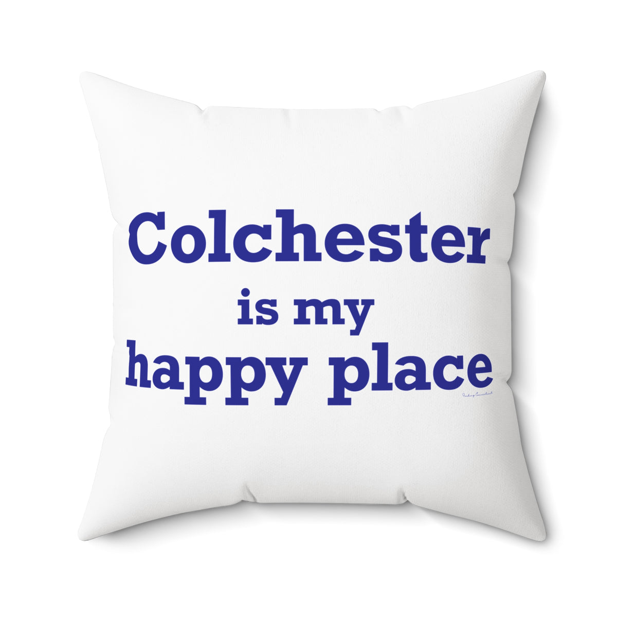 Colchester is My Happy Place Spun Polyester Square Pillow